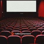 HDFilmCehennemi: Online Film İzleme Deneyiminizi Zirveye Taşıyan Platform