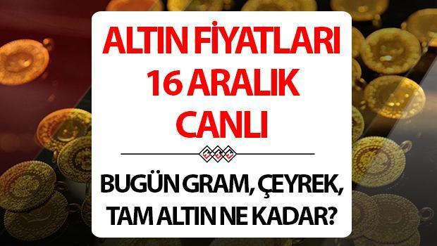 ALTIN ​​FIYATLARININ SON DURUMU 16 ARALIK CANLI | Altın altında kâr elde etmek! Altın fiyatları bugün çeyrek ve gram olarak ne kadar, kaç TL?