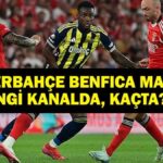 Fenerbahçe ama hangi kanala? Fenerbahçe'nin Benfica eşleşmesi ne zaman? Kerem Aktukoğlu oynayacak mı? İşte ilk 11'ler …