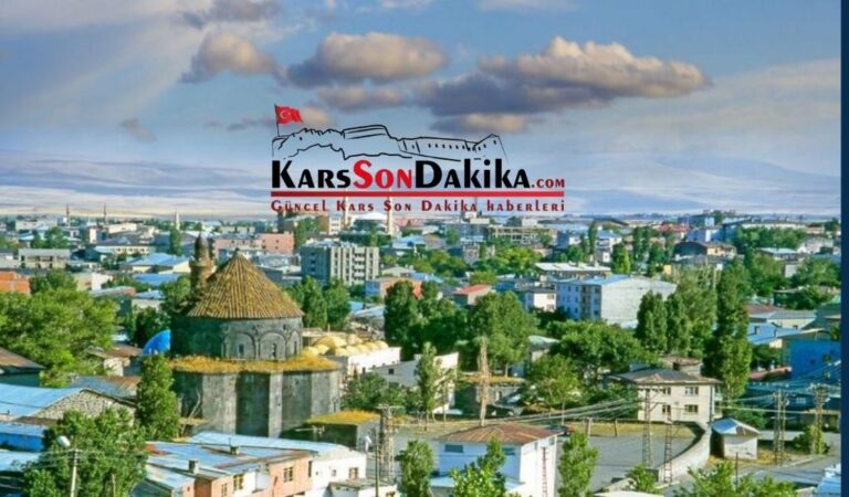 Kars gelişmeleri hemen öğrenin Kars haber son dakika ve güncel haberler